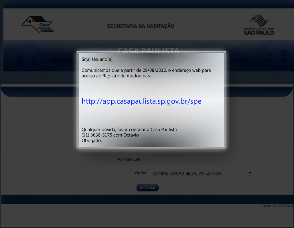 Entre pelo novo link: http://app.casapaulista.sp.gov.br/spe ou ligue para 11 3638.5175.